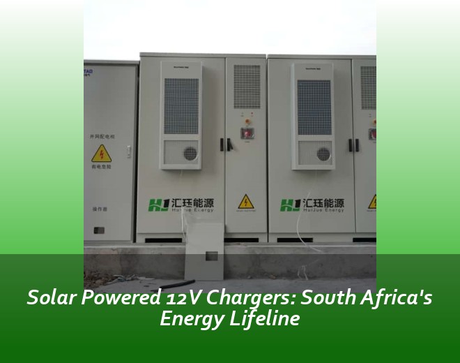 Solar Powered 12V Chargers: South Africa's Energy Lifeline